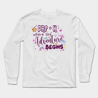 pre-k where the adventure begins tshirt for teachers Long Sleeve T-Shirt